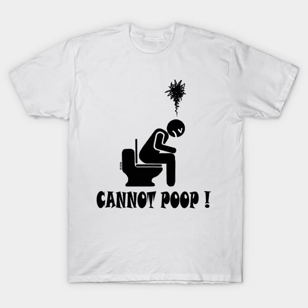 Cannot poop! T-Shirt by NewSignCreation